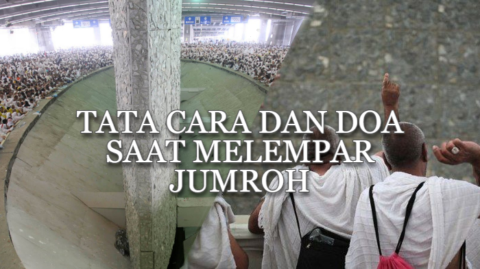 Tata Cara dan Doa Melempar Jumroh